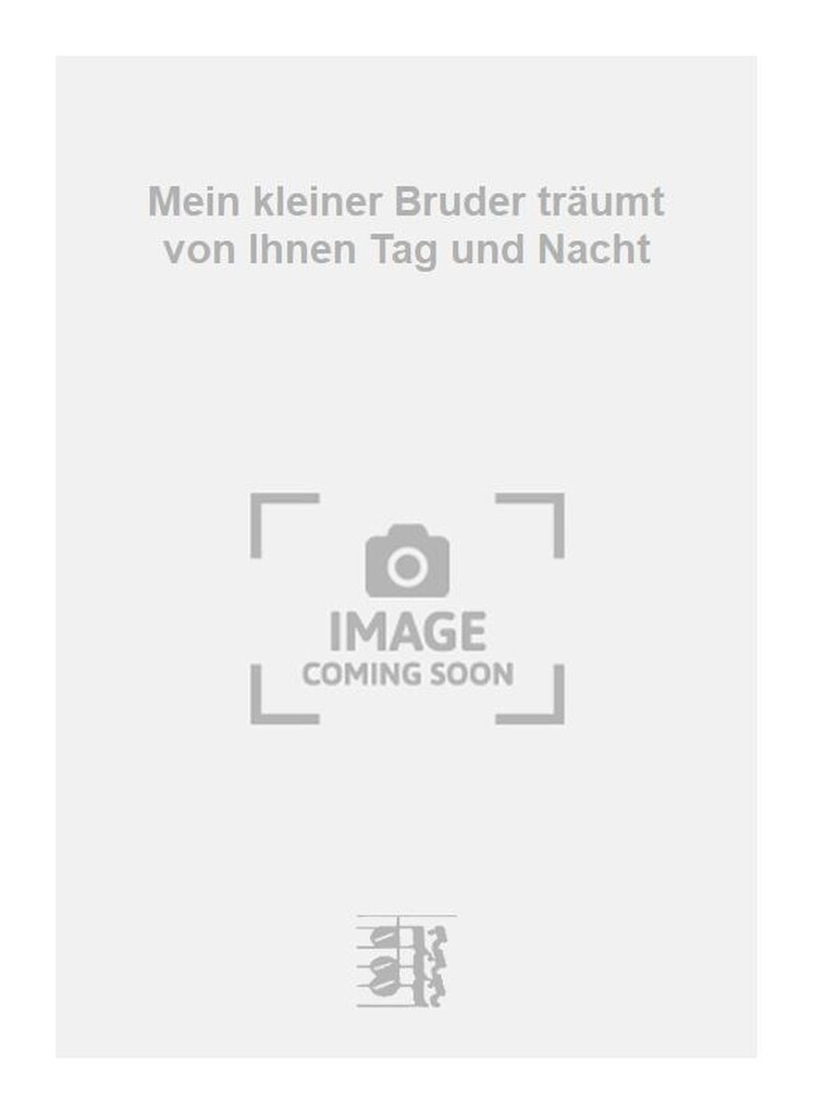 Mein kleiner Bruder träumt von Ihnen Tag und Nacht